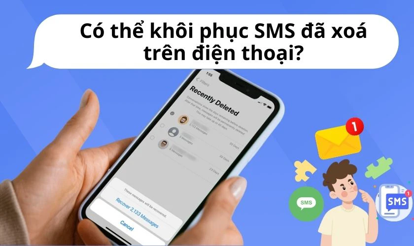 Cách lấy lại tin nhắn đã xóa trên điện thoại nhanh chóng và hiệu quả
